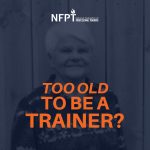 too old to become a personal trainer